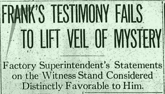 Frank's Testimony Fails to Lift Veil of Mystery